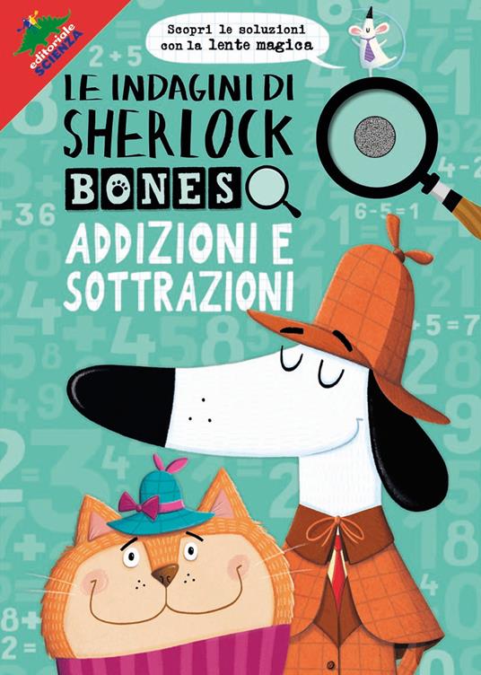 Addizioni e sottrazioni. Le indagini di Sherlock Bones. Con lente magica - Jonny Marx,Kirstin Swanson - copertina