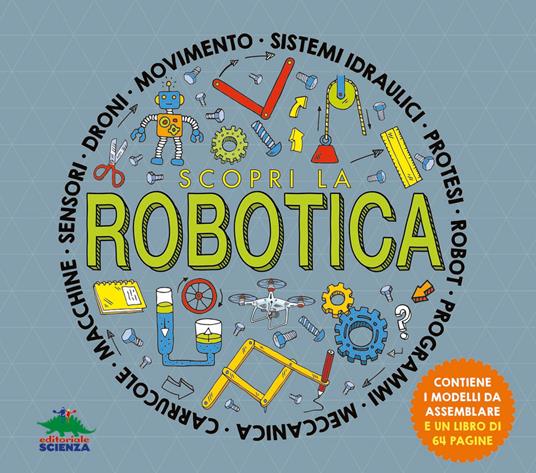 Scopri la robotica. Con modelli da assemblare - Rob Colson - copertina