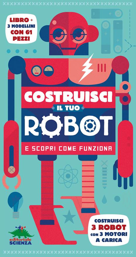 Costruisci il tuo robot e scopri come funziona. Costruisci 3 robot con 3 motori a carica. Con gadget - Steve Parker - copertina