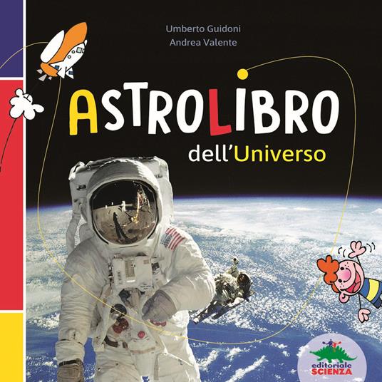 Astrolibro dell'universo - Umberto Guidoni,Andrea Valente - copertina