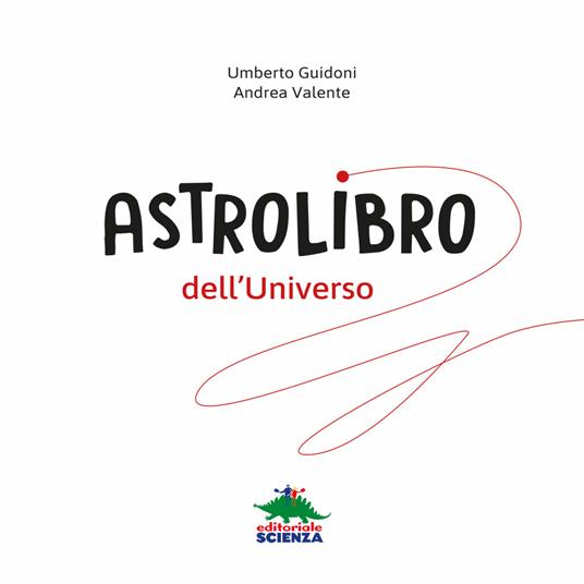Astrolibro dell'universo - Umberto Guidoni,Andrea Valente - 7