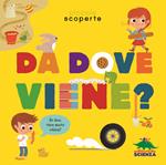 Da dove viene? Ediz. illustrata