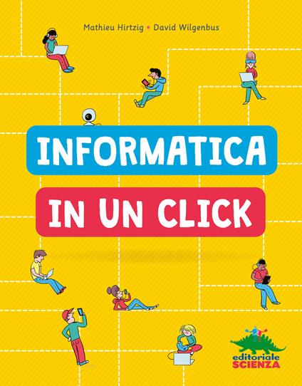 Informatica in un click - Mathieu Hirtzig,David Wilgenbus,Vincent Bergier,Erica Mazzero - ebook