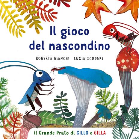 Il gioco del nascondino. Il grande prato di Gillo e Gilla. Ediz. a colori - Roberta Bianchi - copertina