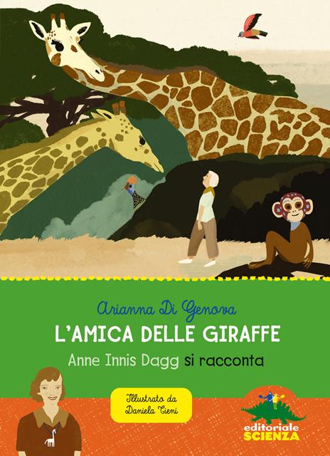 L'amica delle giraffe. Anne Innis Dagg si racconta - Arianna Di Genova - copertina