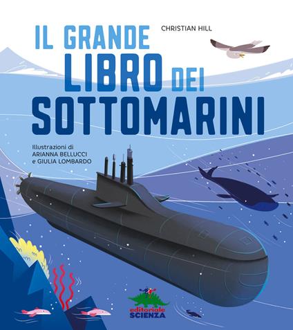 Il grande libro dei sottomarini. Ediz. a colori - Christian Hill - copertina
