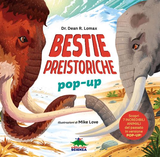 Bestie preistoriche. Scopri 7 incredibili animali del passato in versione pop-up! Ediz. a colori - Dean R. Lomax - copertina