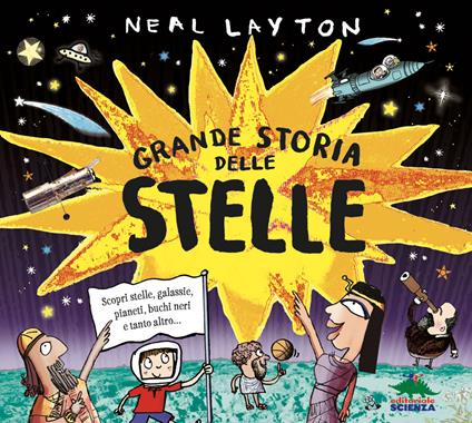 Grande storia delle stelle. Scopri stelle, galassie, pianeti, buchi neri e tanto altro... - Neal Layton - copertina