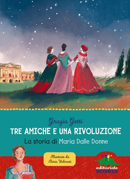 Tre amiche e una rivoluzione. La storia di Maria Dalle Donne - Grazia Gotti - copertina