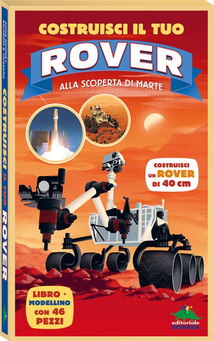 Costruisci il tuo rover. Alla scoperta di Marte. Ediz. a colori. Con modellino da costruire - Anne Rooney - copertina
