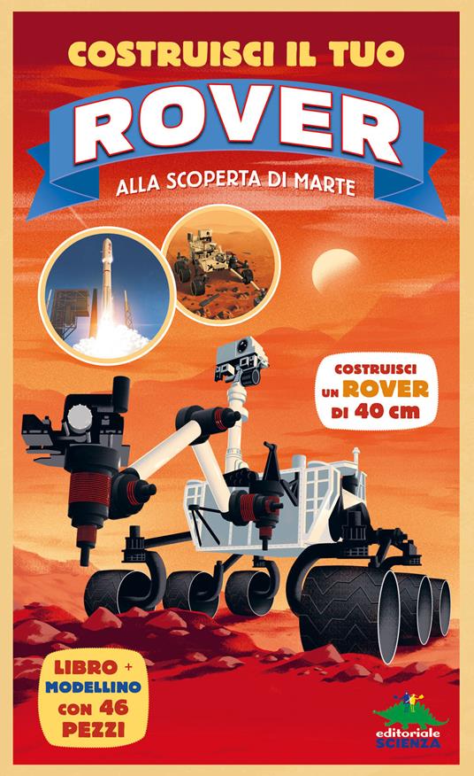 Costruisci il tuo rover. Alla scoperta di Marte. Ediz. a colori. Con modellino da costruire - Anne Rooney - copertina