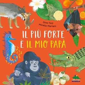 Libro Il più forte è il mio papà. Ediz. a colori Dino Ticli