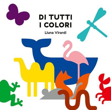 Di tutti i colori. Ediz. a colori - Liuna Virardi - copertina