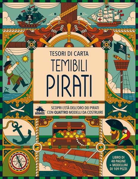Temibili pirati. Scopri l'età dell'oro dei pirati con quattro modelli da costruire. Tesori di carta. Ediz. a colori. Con 4 modelli da costruire - Nancy Dickmann - copertina