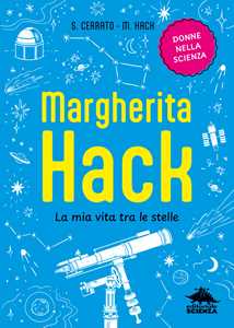 Libro Margherita Hack. La mia vita tra le stelle Simona Cerrato Margherita Hack