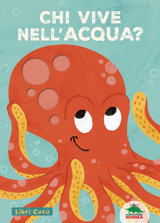 Chi vive nell'acqua? Libri cucù. Per sbirciare attraverso i fori e sorprendersi a ogni pagina. Ediz. a colori - copertina
