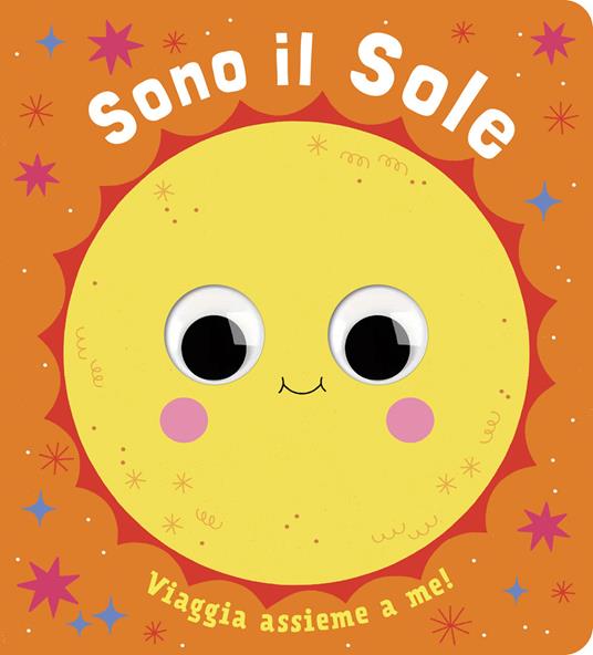 Sono il sole. Piccoli libri per piccoli astronauti. Ediz. a colori - Teresa Bellon - copertina