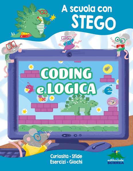 Coding e Logica. A scuola con Stego - Silvia D'Achille - copertina