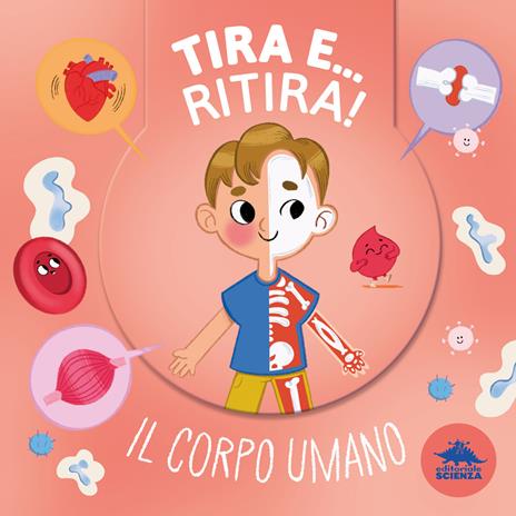 Tira e… ritira! Il corpo umano. Con una doppia sorpresa ad ogni parola. Ediz. a colori - copertina