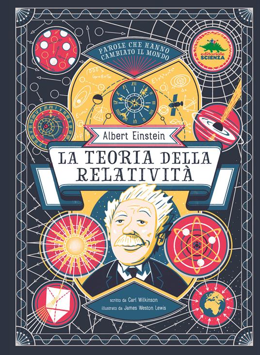 La teoria della relatività. Albert Einstein. Ediz. a colori - Carl Wilkinson - copertina