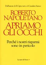 Apriamo gli occhi. Perché i nostri risparmi sono in pericolo