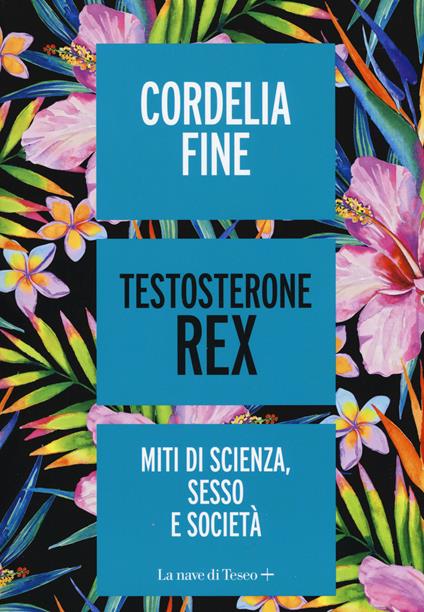 Testosterone Rex. Miti di sesso, scienza e società - Cordelia Fine - copertina
