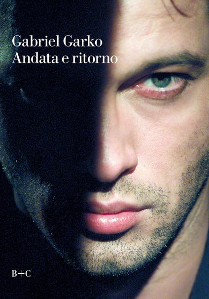 Andata e ritorno - Gabriel Garko - copertina