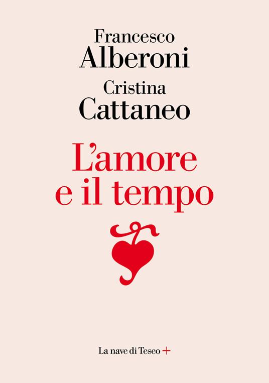 L' amore e il tempo - Francesco Alberoni,Cristina Cattaneo - copertina