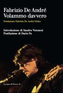 Libro Fabrizio De André. Volammo davvero 