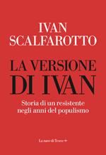 La versione di Ivan. Storia di un resistente negli anni del populismo