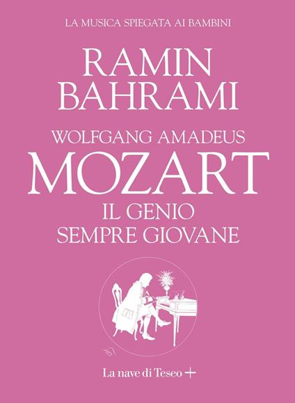 Wolfgang Amadeus Mozart. Il genio sempre giovane. La musica spiegata ai bambini - Ramin Bahrami - ebook