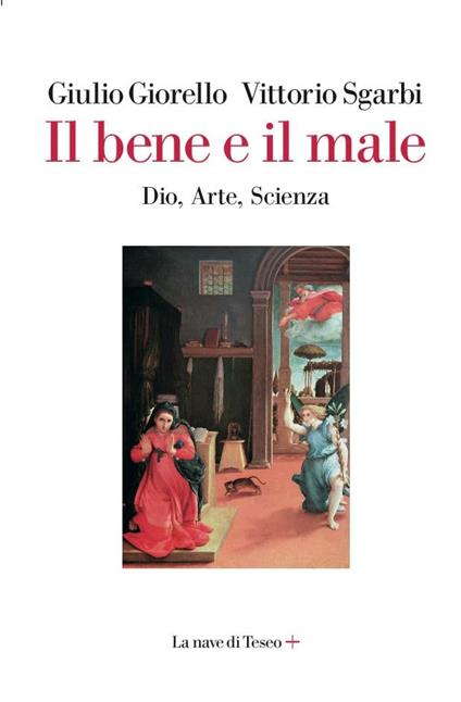 Il bene e il male. Dio, arte, scienza - Giulio Giorello,Vittorio Sgarbi - ebook