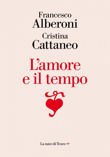 L' amore e il tempo - Francesco Alberoni,Cristina Cattaneo - ebook