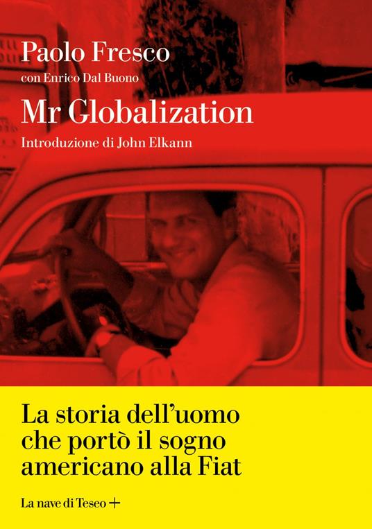 Mr Globalization. La storia dell'uomo che portò il sogno americano alla Fiat - Enrico Dal Buono,Paolo Fresco - ebook