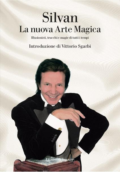 La nuova arte magica. Illusionisti, trucchi e magie di tutti i tempi - Silvan - ebook