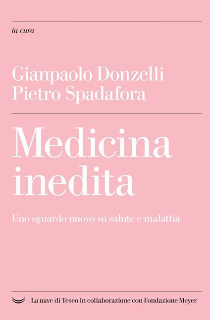 Medicina inedita. Uno sguardo nuovo su salute e malattia - Gianpaolo Donzelli,Pietro Spadafora - ebook