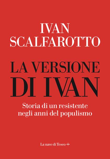 La versione di Ivan. Storia di un resistente negli anni del populismo - Ivan Scalfarotto - ebook