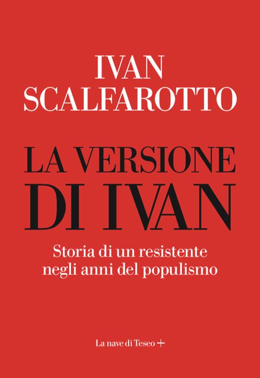 La versione di Ivan. Storia di un resistente negli anni del populismo - Ivan Scalfarotto - ebook