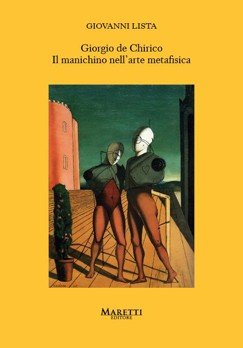Giorgio de Chirico. Il manichino nell'arte metafisica - Giovanni Lista - copertina
