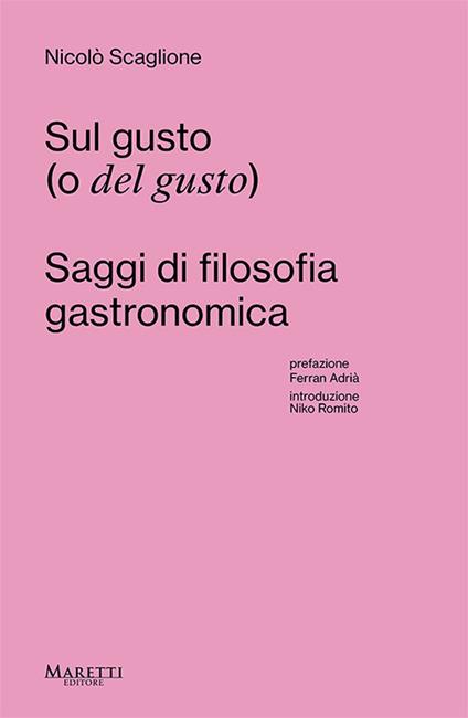 Sul gusto (o del gusto). Saggi di filosofia gastronomica - Nicolò Scaglione - copertina