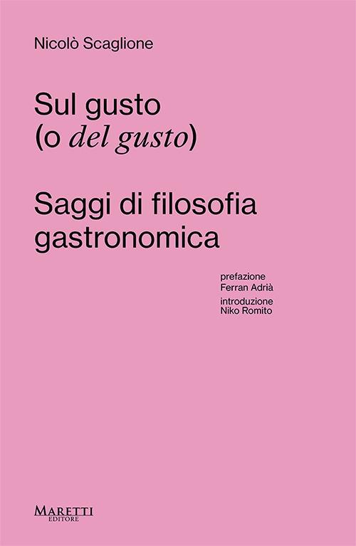 Sul gusto (o del gusto). Saggi di filosofia gastronomica - Nicolò Scaglione - copertina
