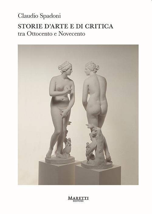 Storie d'arte e di critica tra Ottocento e Novecento - Claudio Spadoni - copertina