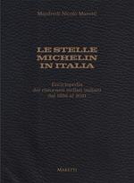 Le stelle Michelin in Italia. Enciclopedia dei ristoranti stellati italiani dal 1959 al 2021