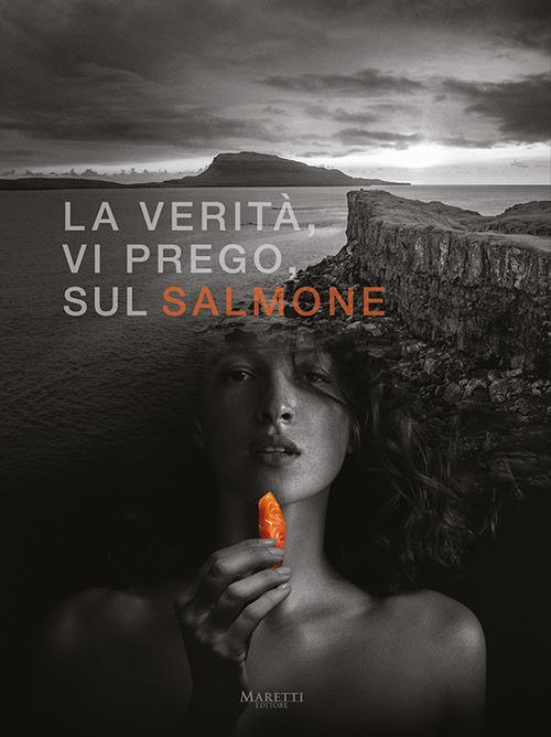 La verità, vi prego, sul salmone. Ediz. italiana e inglese - Upstream - copertina