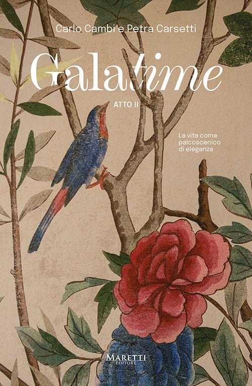 Galatime. Atto 2°: La vita come palcoscenico di eleganza - Carlo Cambi,Petra Carsetti - copertina