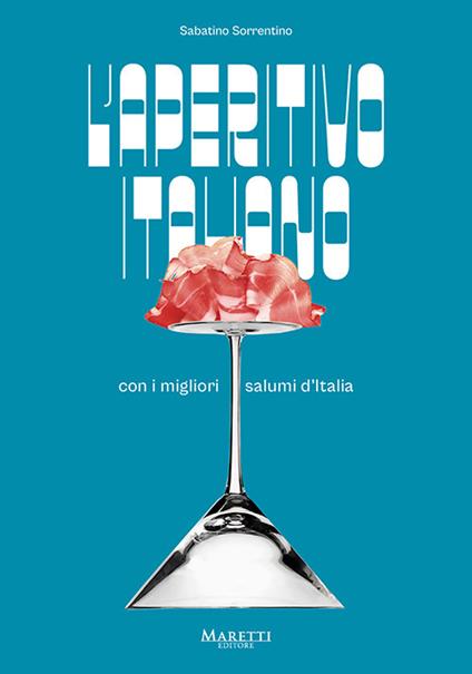 L'aperitivo italiano con i migliori salumi d'Italia. Ediz. italiana e inglese - Sabatino Sorrentino - copertina