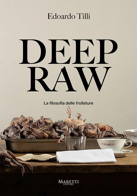 Deep raw. La filosofia delle frollature. Ediz. italiana e inglese - Edoardo Tilli - copertina