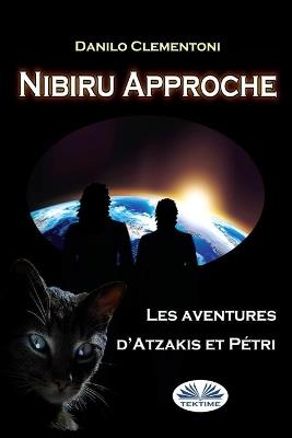Nibiru approche. Les aventures d'Atzakis et Pétri - Danilo Clementoni - copertina