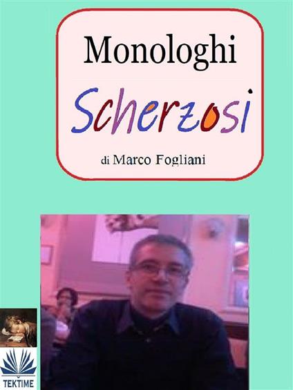 Monologhi scherzosi - Marco Fogliani - ebook