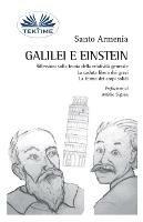 Galilei e Einstein. Riflessioni sulla teoria della relatività generale. La caduta libera dei gravi. La forma dei corpi solidi